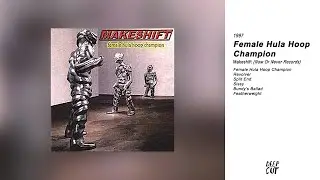 Makeshift - Female Hula Hoop Champion (1997)