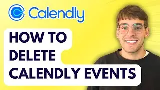How to Delete Calendly Events [2026 Full Guide]
