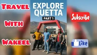 Quetta Explore Part 1 | The City of Mountains and Culture