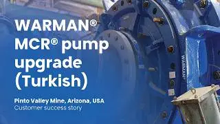 Capstone Pinto Valley Copper Mine - Warman MCR pump upgrade - Turkish Subtitles
