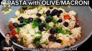 PASTA WITH OLIVE 🫒MAZEDAR MACRONI RECIPE👌YUMMY BREAKFAST LUNCH BOX❤️Chef Mehar Taj@MyBacchasKitchen 