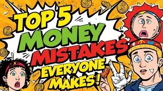 Top 5 Money Mistakes Everyone Makes