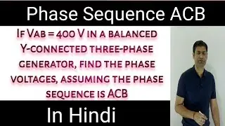 7.04 Problem on Phase Sequence ACB in Hindi | Phase Voltage | Line Voltage | Balance Y-Connection