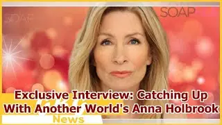 Exclusive Interview: Catching Up With Another World's Anna Holbrook