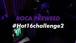 ROCA PREWEED - #hot16challenge2