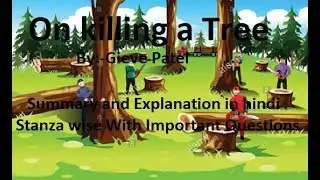 On Killing a Tree | Summary Stanza wise in hindi | Important Question