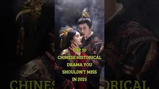 Top 10 Chinese Historical Drama You Shouldn't Miss in 2025 ǀ  #cdrama #historical