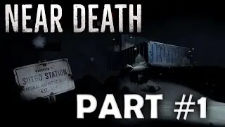 Near Death Walkthrough Part #1