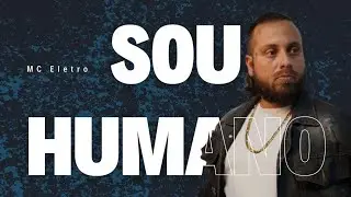 MC Eletro - Sou humano