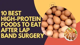 10 Best High-Protein Foods to Eat After Lap Band Surgery for Lap Band Patients