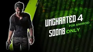 Uncharted 4 on Android | Highly Compressed | Gameplay Proof !