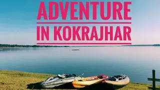 Adventure in Kokrajhar || Dheer Beel
