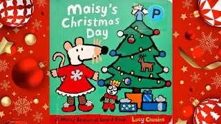 🎄Maisy's Christmas Day🎄Children Book🎄Read Aloud🎄By Lucy Cousins🎄A Maisy Seasonal Board Book🎄