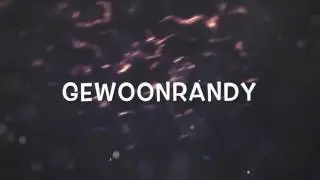Intro for GewoonRandy!