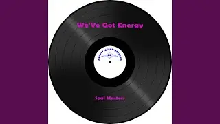 We'Ve Got Energy (Extended Version)