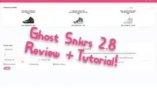 Ghost Snkrs 2.8 Bot Tutorial And Review!