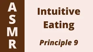 Principles of Intuitive Eating | 9 - Movement - Feel the Difference | ASMR | Soft-Spoken Reading