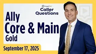 Ally Financial, Core & Main, and Gold - Your Stock Questions Answered