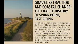 Gravel Extraction and Coastal Change: The Fragile History of Spurn Point, East Riding/East Yorkshire
