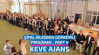 ŞİPAL AİLESİNİN GÖRKEMLİ PROGRAMI - PART 4 - KEVE AJANS