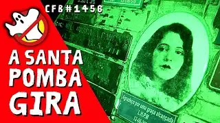A Santa Pomba Gira Milagreira CFB#1456 Caça Fantasmas Brasil