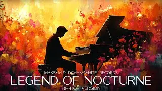 Legend of Nocturne | Chopin Nocturne op. 55 no. 1 | Hip-Hop Version | Classical Remix Beats