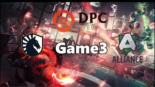 [Dota2 พากย์ไทย]  DPC WEU เกมสาม Team Liquid vs Alliance (BO3)