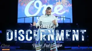 DISCERNMENT - 1 John Chapter 4 I Pastor Nick Griffin I November 16, 2025