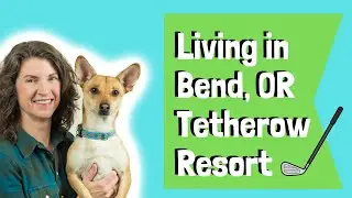 Living in Bend Oregon - Tetherow Resort