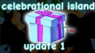 celebrational island update 1 (1 year anniversary celebration)