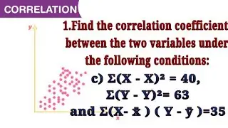 1.c) &Sigma;(X-X)&sup2; = 40, &Sigma;(Y-Y)&sup2;=63 and &Sigma;(X-x̄)(Y-ȳ)=35