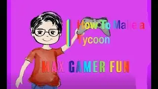 How To Make a Tycoon | Roblox Studio | MaxGamerFun