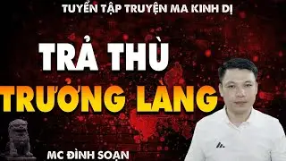TRUYỆN MA: TRẢ THÙ TRƯỞNG LÀNG  l CHUYỆN MA LÀNG QUÊ - MC ĐÌNH SOẠN