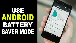 How To Use Android&rsquo;s Battery Saver Modes