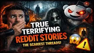 Terrifying Reddit Stories