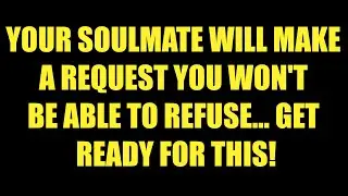 Jesus Say: Your Soulmate Will Make a Request You Won&rsquo;t Be Able to Refuse&hellip;Get Ready for This