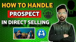 How To Handle Prospect in Network Marketing | Prospect Ko Convince Kaise Karen 