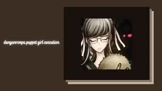 Danganronpa Puppet Girl Execution {slowed + reverb}