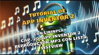 TUTORIAL 20, APP INVENTOR 2, UN REPRODUCTOR MP3 O PLAYER CON LISTVIEW