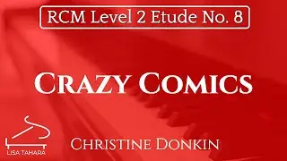 Crazy Comics by Christine Donkin (RCM Level 2 Etude - 2015 Piano Celebration Series)