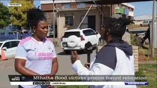 Mthatha flood victims protest forced relocation