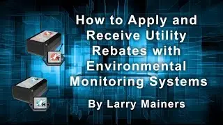 How to Apply and Receive Utility Rebates with Environmental Monitoring Systems