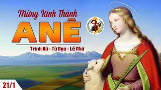 Thứ Tư,  Kính  Thánh  Anê Trinh Nữ Tử Đạo. Năm A.  21/01/2026.