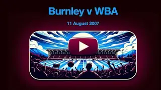 Burnley vs West Brom: Season Opener Thriller | Full Highlights | August 11, 2007