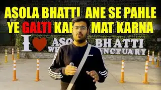 Asola Bhatti Ane Se Pahle Ye Video Dekhlo | Asola Bhatti Wildlife Sanctuary - Delhi