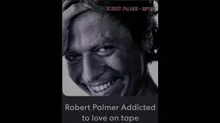 Robert Palmer addicted to love sped up and on tape