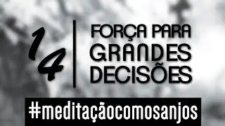 Meditação para força para grandes decisões - Ian Mecler - Anjo 14 - Mehabel