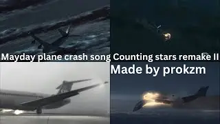 Mayday Plane Crash Song Counting Stars Remake II