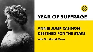 Year of Suffrage - Annie Jump Cannon: Destined for the Stars