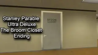 Stanley Parable Ultra Deluxe | The Broom Closet Ending